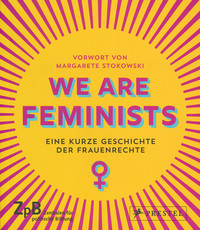 Buchcover: We Are Feminists - Eine kurze Geschichte der Frauenrechte