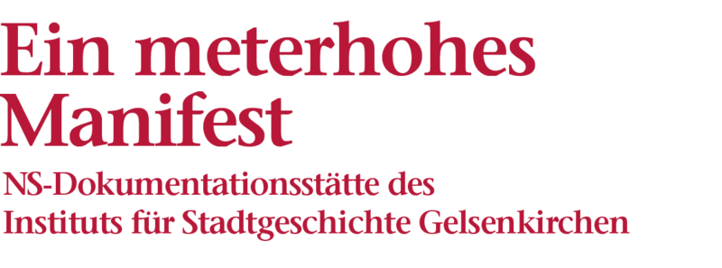 Bildliche Darstellung der Überschrift: Ein meterhohes Manifest, NS-Dokumentationsstätte des Instituts für Stadtgeschichte Gelsenkirchen
