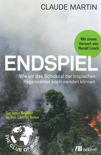 Buchcover: Endspiel - Wie wir das Schicksal der tropischen Regenwälder noch wenden können